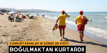 CANKURTARANLAR 18 GÜNDE 26 KİŞİYİ BOĞULMAKTAN KURTARDI!