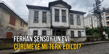 FERHAN ŞENSOY'UN EVİ